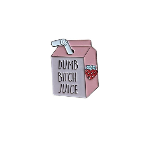 Dumb B*tch Juice Enamel Pin